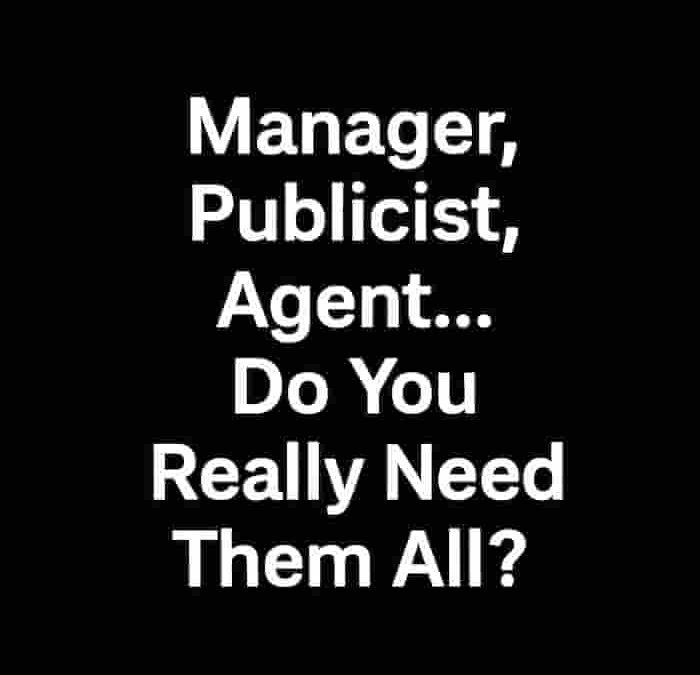 Manager, Publicist, Agent… Do You Really Need Them All?