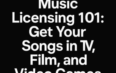 Music Licensing 101: Get Your Songs in TV, Film, and Video Games