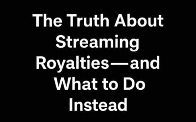 The Truth About Streaming Royalties—and What to Do Instead
